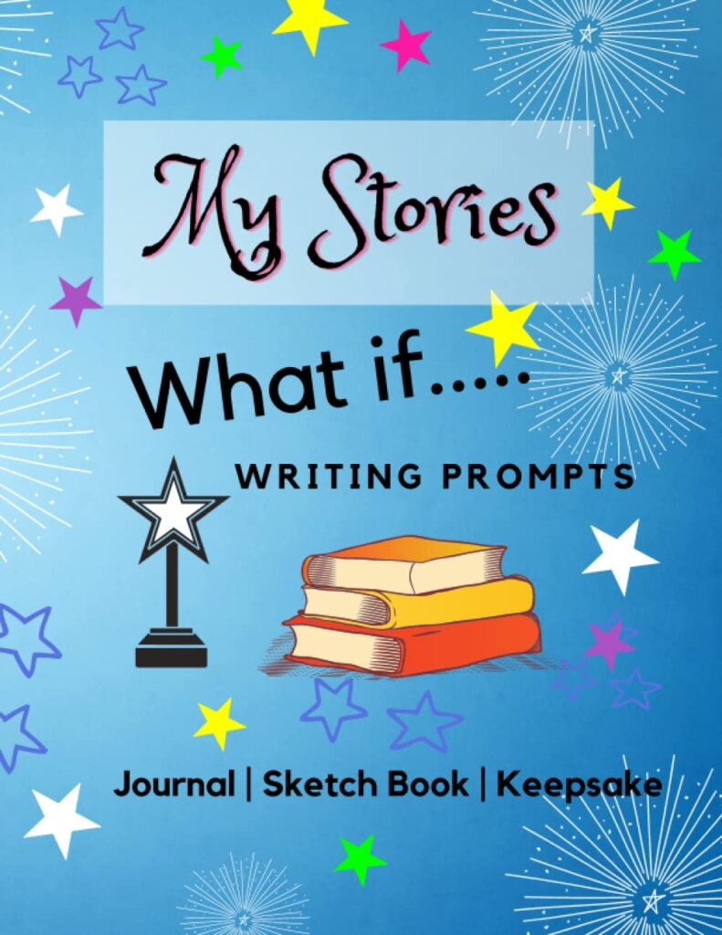 My Stories What If? Writing Prompts https://amzn.to/3VtZKfo